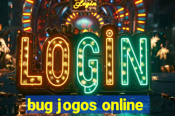 bug jogos online